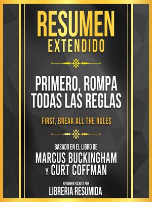 cover image of Resumen Extendido--Primero, Rompa Todas Las Reglas (First, Break All the Rules)--Basado En El Libro De Marcus Buckingham Y Curt Coffman